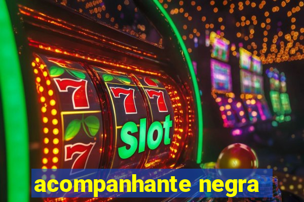 acompanhante negra